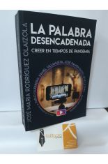 LA PALABRA DESENCADENADA, CREER EN TIEMPOS DE PANDEMIA