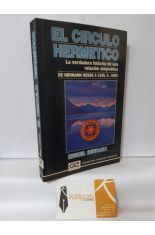 EL CRCULO HERMTICO, LA VERDADERA HISTORIA DE UNA RELACIN ENIGMTICA. DE HERMANN HESSE A CARL G. JUNG