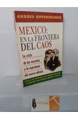 MÉXICO: EN LA FRONTERA DEL CAOS. LA CRISIS DE LOS 90 Y LA ESPERANZA DEL NUEVO MILENIO