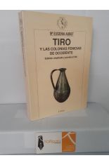 TIRO Y LAS COLONIAS FENICIAS DE OCCIDENTE. EDICIÓN AMPLIADA Y PUESTA AL DÍA