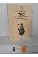 TIRO Y LAS COLONIAS FENICIAS DE OCCIDENTE. EDICIN AMPLIADA Y PUESTA AL DA