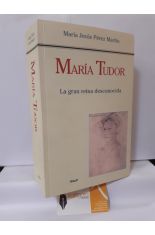 MARA TUDOR, LA GRAN REINA DESCONOCIDA