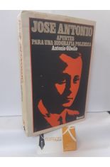 JOSÉ ANTONIO. APUNTES PARA UNA BIOGRAFÍA POLÉMICA