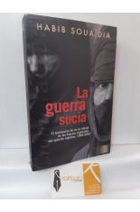 LA GUERRA SUCIA. EL TESTIMONIO DE UN EX OFICIAL DE LAS FUERZAS ESPECIALES DEL EJRCITO ARGELINO, 1992-2001