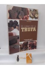 EL LIBRO DE LA TRUFA. MORFOLOGÍA, HÁBITAT, RECOLECCIÓN, CONSERVACIÓN, RECETARIO