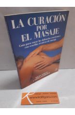 LA CURACIÓN POR EL MASAJE. GUÍA PARA CURAR LAS DOLENCIAS CORRIENTES CON SENCILLAS TÉCNICAS DE MASAJE