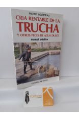 CRA RENTABLE DE LA TRUCHA Y OTROS PECES DE AGUA DULCE. MANUAL PRCTICO