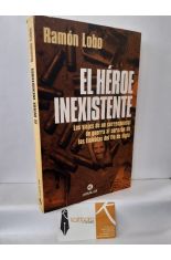 EL HROE INEXISTENTE. LOS VIAJES DE UN CORRESPONSAL DE GUERRA AL CORAZN DE LAS TINIEBLAS DEL FIN DE SIGLO
