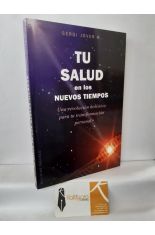 TU SALUD EN LOS NUEVOS TIEMPOS, UNA REVOLUCIN HOLSTICA PARA TU TRANSFORMACIN PERSONAL