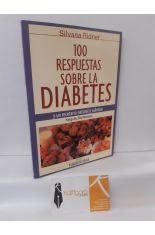 100 RESPUESTAS SOBRE LA DIABETES Y UN RECETARIO NATURAL Y SABROSO