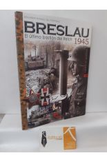 BRESLAU. EL LTIMO BASTIN DEL REICH 1945