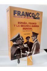 ESPAÑA, FRANCO Y LA SEGUNDA GUERRA MUNDIAL. DESDE 1939 HASTA 1945