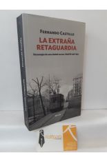 LA EXTRAÑA RETAGUARDIA. PERSONAJES DE UNA CIUDAD OSCURA. MADRID 1936-1943