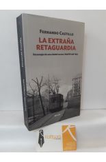 LA EXTRAA RETAGUARDIA. PERSONAJES DE UNA CIUDAD OSCURA. MADRID 1936-1943
