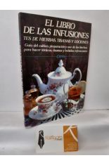 EL LIBRO DE LAS INFUSIONES. TS DE HIERBAS, TISANAS Y LOCIONES