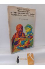 UN ESPRITU LIBRE NO DEBE APRENDER COMO ESCLAVO. ESCRITOS SOBRE CINE Y EDUCACIN