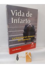 VIDA DE INFARTO. LA FELICIDAD EN TIEMPOS DEL COLESTEROL