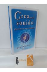 CREA CON EL SONIDO. AFIRMACIONES QUE CURAN Y TRANSFORMAN