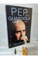 PEP GUARDIOLA, OTRA MANERA DE GANAR. LA BIOGRAFA