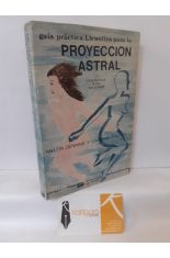 GUA PRCTICA LLEWELLYN PARA LA PROYECCIN ASTRAL. EXPERIENCIAS FUERA DEL CUERPO