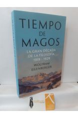 TIEMPO DE MAGOS. LA GRAN DÉCADA DE LA FILOSOFÍA 1919-1929
