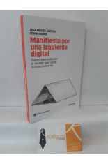 MANIFIESTO POR UNA IZQUIERDA DIGITAL. CLAVES PARA ENTENDER EL MUNDO QUE VIENE Y TRANSFORMARLO