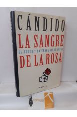 LA SANGRE DE LA ROSA. EL PODER Y LA POCA (1982-1996)