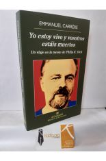 YO ESTOY VIVO Y VOSOTROS ESTIS MUERTOS. UN VIAJE A LA MENTE DE PHILIP K. DICK