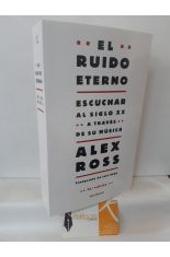 EL RUIDO ETERNO. ESCUCHAR AL SIGLO XX A TRAVS DE SU MSICA