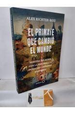 EL PRIMATE QUE CAMBI EL MUNDO. NUESTRA RELACIN CON LA NATURALEZA DESDE LA CAVERNAS HASTA HOY