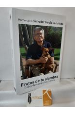 FRUTOS DE TU SIEMBRA. HOMENAJE A SALVADOR GARCA CASTAEDA