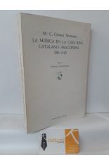 LA MSICA EN LA CASA REAL CATALANO-ARAGONESA 1336-1442 . VOL I HISTORIA Y DOCUMENTOS
