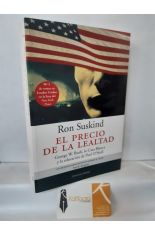 EL PRECIO DE LA LEALTAD. BUSH, LA CASA BLANCA Y LA EDUCACIN DE PAUL O'NEILL