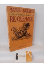 VIDA, PASIÓN Y MUERTE DE RÍO QUEMADO