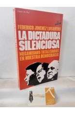 LA DICTADURA SILENCIOSA. MECANSIMOS TOTALITARIOS EN NUESTRA DEMOCRACIA