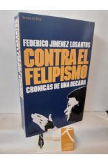 CONTRA EL FELIPISMO. CRNICAS DE UNA DCADA