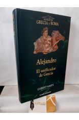 ALEJANDRO, EL UNIFICADOR DE GRECIA
