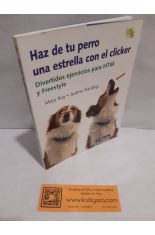 HAZ DE TU PERRO UNA ESTRELLA CON EL CLICKER. DIVERTIDOS EJERCICIOS PARA HTM Y FREESTYLE