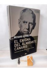 EL ENIGMA DEL ALMIRANTE CANARIS. HISTORIA DEL JEFE DE LOS ESPAS DE HITLER