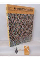 EL MARRUECOS ANDALUS. EL DESCUBRIMINETO DE UN ARTE DE VIVIR