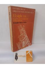 EL SIGLO XX, DE LA REVOLUCI�N INDUSTRIAL AL RACIONALISMO (HISTORIA DE LA ARQUITECTURA OCCIDENTAL 5)