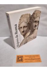 MUJERES DE ROMA: SEDUCTORAS, MATERNALES, EXCESIVAS. COLECCIONES DEL MUSEO DEL LOUVRE