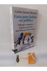 GU�A PARA HABLAR EN P�BLICO. M�TODO COMPLETO Y PR�CTICO PARA LAS M�S DIVERSAS SITUACIONES