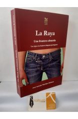 LA RAYA, UNA FRONTERA ABSURDA. UNA VIAJE A LA FRONTERA HISPANO-PORTUGUESA