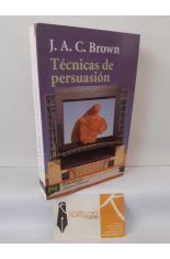 T�CNICAS DE PERSUACI�N. DE LA PROPAGANDA AL LAVADO DE CEREBRO