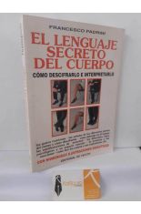 EL LENGUAJE SECRETO DEL CUERPO. C�MO DESCIFRARLO E INTERPRETARLO