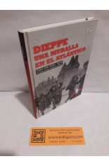DIEPPE, UNA MURALLA EN EL ATL�NTICO. EL DESASTRE DE LA OPERACI�N JUBILEE