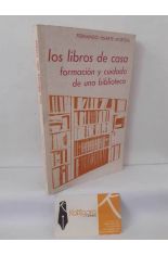 LOS LIBROS DE CASA. FORMACI�N Y CUIDADO DE UNA BIBLIOTECA