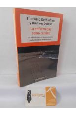 LA ENFERMEDAD COMO CAMINO. UN M�TODO PARA EL DESCUBRIMIENTO PROFUNDO DE LAS ENFERMEDADES