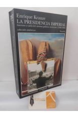 LA PRESIDENCIA IMPERIAL. ASCENSO Y CA�DA DEL SISTEMA POL�TICO MEXICANO (1940-1996)